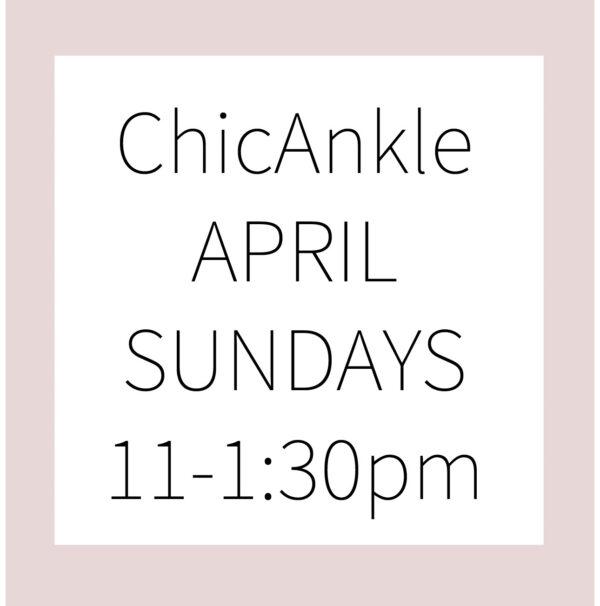 ChicAnkle APRIL SUNDAYS